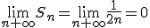 \lim_{n +\infty}S_n=\lim_{n +\infty} \frac{1}{2n}=0 